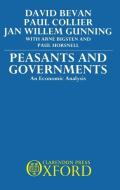 Peasants and Governments - An Economic Analysis di David Bevan, Paul Collier, Jan Willem Gunning edito da OXFORD UNIV PR