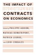 The Impact of Incomplete Contracts on Economics di Philippe Aghion edito da OUP USA
