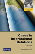 Cases In International Relations di Donald M. Snow edito da Pearson Education (us)