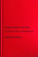 Revolutionary Routines di Carolyn Pedwell edito da McGill-Queen's University Press