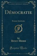 Democratie di Henry Adams edito da Forgotten Books