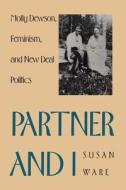 Partner & I - Molly Dewson Feminism & New Deal Politics (Paper) di Susan Ware edito da Yale University Press