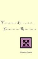 Petrarchan Love and the Continental Renaissance di Gordon Braden edito da YALE UNIV PR