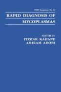 Rapid Diagnosis of Mycoplasmas di Itzhak Kahane edito da Kluwer Academic Publishers
