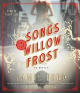 Songs of Willow Frost di Jamie Ford edito da Random House Audio Publishing Group