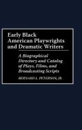 Early Black American Playwrights and Dramatic Writers di Bernard L. Peterson edito da Greenwood Press