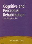 Cognitive and Perceptual Rehabilitation di Glen Gillen edito da Elsevier - Health Sciences Division