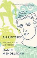 An Odyssey: A Father, a Son, and an Epic di Daniel Mendelsohn edito da VINTAGE