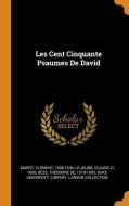 Les Cent Cinquante Psaumes de David di Clement Marot edito da FRANKLIN CLASSICS TRADE PR