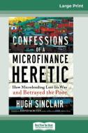 Confessions of a Microfinance Heretic (16pt Large Print Edition) di Hugh Sinclair edito da ReadHowYouWant