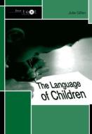The Language of Children di Julia Gillen edito da Taylor & Francis Ltd