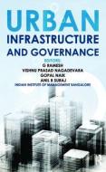 Urban Infrastructure and Governance di G. Ramesh edito da Taylor & Francis Ltd