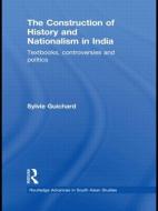 The Construction of History and Nationalism in India di Sylvie (University of Geneva Guichard edito da Taylor & Francis Ltd