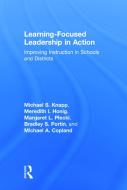 Learning-Focused Leadership in Action di Michael S. (University of Washington Knapp, Meredith I. (University of Washington Honig, P edito da Taylor & Francis Ltd