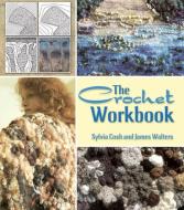 The Crochet Workbook di James Walters, Sylvia Cosh edito da Dover Publications Inc.