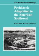 Prehistoric Adaptation in the American Southwest di Rosalind L. Hunter-Anderson, Hunter-Anderson Rosalind L. edito da Cambridge University Press