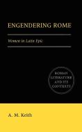 Engendering Rome di A. M. Keith, Alison Keith edito da Cambridge University Press