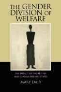 The Gender Division of Welfare di Mary E. Daly edito da Cambridge University Press