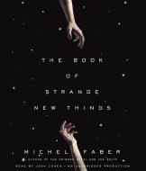 The Book of Strange New Things di Michel Faber edito da Random House Audio Publishing Group