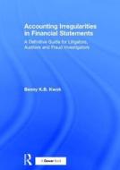 Accounting Irregularities in Financial Statements di Benny K. B. Kwok edito da Routledge