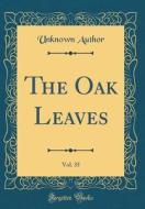 The Oak Leaves, Vol. 35 (Classic Reprint) di Unknown Author edito da Forgotten Books