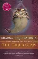 The Tiger Claw di Shauna Singh Baldwin edito da Vintage Books Canada