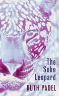 The Soho Leopard di Ruth Padel edito da Vintage Publishing