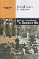 Peer Pressure in Robert Cormier's the Chocolate War edito da Greenhaven Press