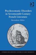 Psychosomatic Disorders in Seventeenth-Century French Literature di Bernadette Hofer edito da Taylor & Francis Ltd