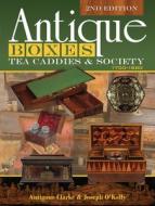 Antique Boxes, Tea Caddies, & Society: 1700-1880 di Antigone Clarke, Joseph O'Kelly edito da SCHIFFER PUB LTD