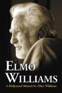 Williams, E:  Elmo Williams di Elmo Williams edito da McFarland