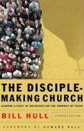 The Disciple-Making Church di Bill Hull edito da Baker Publishing Group