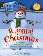 A Joyful Christmas: A Treasury of New and Classic Songs, Poems, and Stories for the Holiday di James Ransome edito da Henry Holt & Company