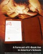 A Forecast Of E-book Use In America's Schools di Tammy M. McGraw, Krista Burdette, Virginia B. Scale edito da Rowman & Littlefield
