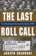 Last Roll Call, the di Joseph Balkoski edito da Stackpole Books