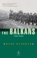The Balkans: A Short History di Mark Mazower edito da RANDOM HOUSE