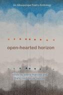 Open-Hearted Horizon: An Albuquerque Poetry Anthology edito da UNIV OF NEW MEXICO PR