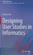 Designing User Studies in Informatics di Gondy Leroy edito da Springer-Verlag GmbH