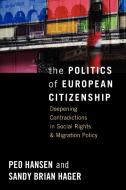 The Politics of European Citizenship di Peo Hansen, Sandy Brian Hager edito da Berghahn Books