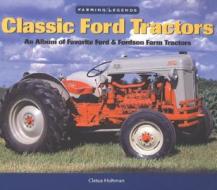 Classic Ford Tractors An Album di HOHMAN  CLETUS edito da Motorbooks International