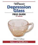 Warman\'s Depression Glass Field Guide di Ellen T Schroy edito da Kp Books
