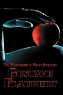French Classics in French and English: The Temptation of Saint Anthony by Gustave Flaubert (Dual-Language Book) di Gustave Flaubert edito da Alexander Vassiliev