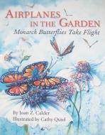 Airplanes in the Garden di Joan Z. Calder edito da WILLOW CREEK PR