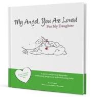 MY ANGEL YOU ARE LOVED di Sarah Valeos edito da MASCOT BOOKS