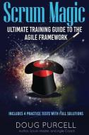 Scrum Magic: Ultimate Training Guide to the Agile Framework di Doug Purcell edito da Purcell Media