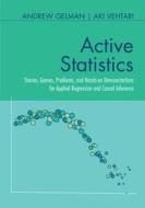 Active Statistics: Stories, Games, Problems, and Hands-On Demonstrations for Applied Regression and Causal Inference di Andrew Gelman, Aki Vehtari edito da CAMBRIDGE