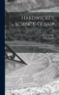 HARDWICKE'S SCIENCE-GOSSIP : AN ILLUSTRA di M. C. MORDEC COOKE edito da LIGHTNING SOURCE UK LTD