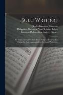 SULU WRITING [MICROFORM] : AN EXPLANATIO di CHARLES RAY CAMERON edito da LIGHTNING SOURCE UK LTD