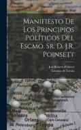 Manifiesto de los principios políticos del Escmo. Sr. d. J.R. Poinsett di Joel Roberts Poinsett, Lorenzo de Zavala edito da LEGARE STREET PR