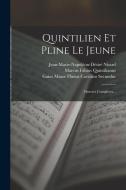 Quintilien Et Pline Le Jeune: Oeuvres Complètes... di Marcus Fabius Quintilianus, Jean-Marie-Napoléon-Désiré Nisard edito da LEGARE STREET PR